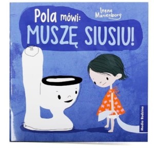 Pola mówi: MUSZE SIUSIU!
