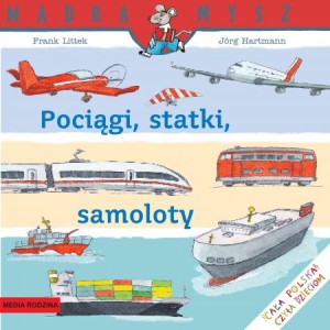 Mądra Mysz Pociągi, statki, samoloty