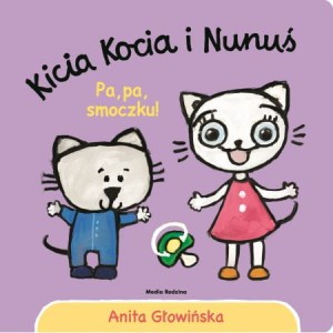 kicia Kocia i Nunuś Pa, pa, smoczku !