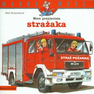 Mądra mysz: Mam przyjaciela strażaka