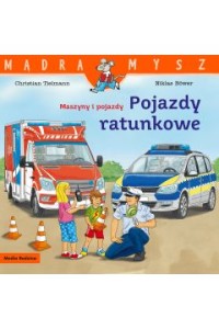 Mądra mysz: Maszyny i pojazdy. Pojazdy ratownicze