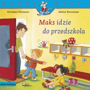 Mądra mysz: Maks idzie do przedszkola