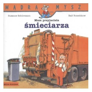 Mądra mysz: Mam przyjaciela śmieciarza