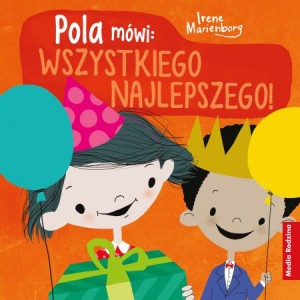 Pola mówi: WSZYSTKIEGO NAJLEPSZEGO!