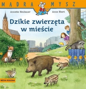 Mądra mysz: Dzikie zwierzęta w mieście