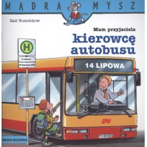 Mądra mysz: Mam przyjaciela kierowcę autobusu