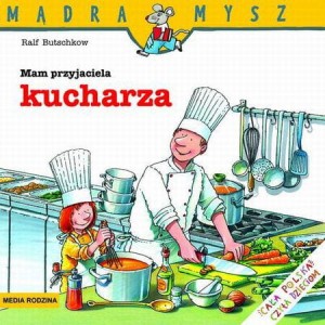 Mądra mysz: Mam przyjaciela kucharza