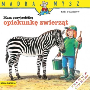 Mądra mysz: Mam przyjaciółkę opiekunkę zwierząt