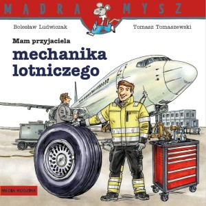 Mądra mysz: Mam przyjaciela mechanika lotniczego