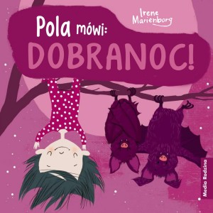 Pola mówi DOBRANOC! Media Rodzina